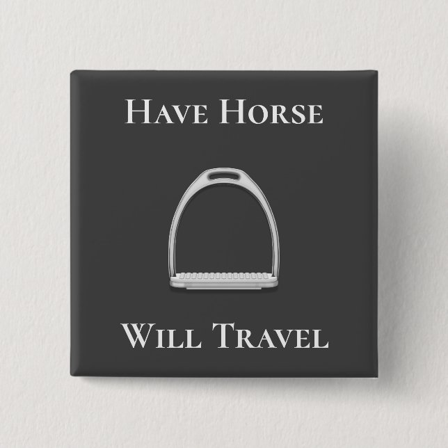 "Have Horse Will Travel" Stirrup Iron Dark Grey 15 Cm Square Badge (Front)