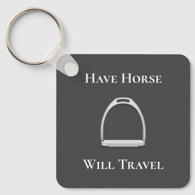 "Have Horse Will Travel" Stirrup Iron Grey Key Ring (Front)