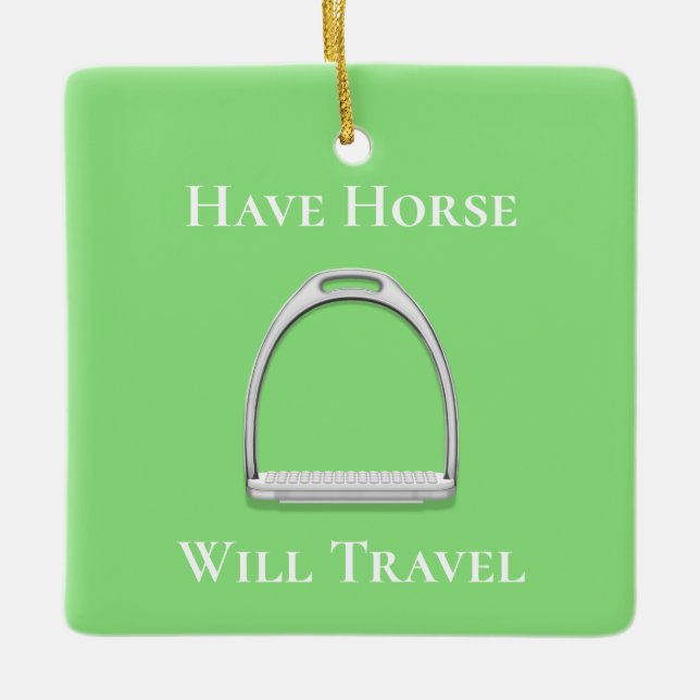 "Have Horse Will Travel" Stirrup Iron Lime Green Ceramic Ornament (Front)