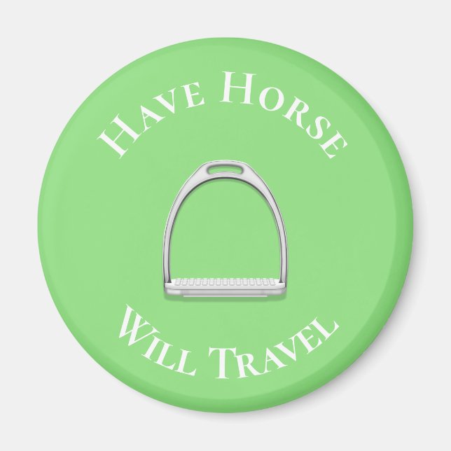 "Have Horse Will Travel" Stirrup Iron Lime Green Magnet (Front)