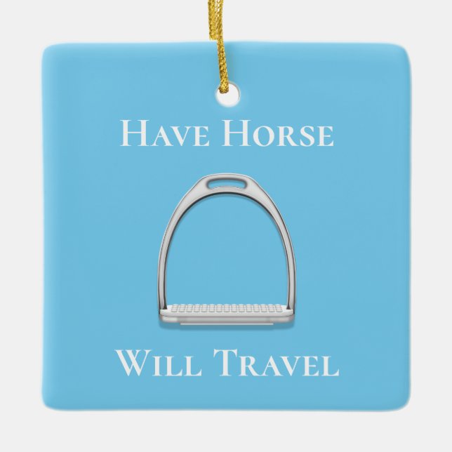 "Have Horse Will Travel" Stirrup Iron on Blue Ceramic Ornament (Front)