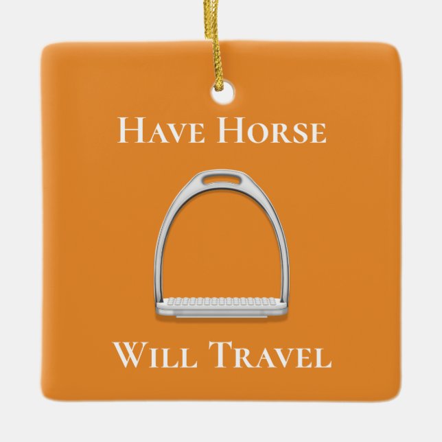 "Have Horse Will Travel" Stirrup Iron Orange Ceramic Ornament (Front)