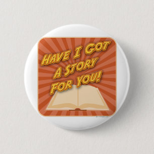 Have I Got a Story For You! 6 Cm Round Badge