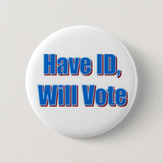Have ID, Will Vote 6 Cm Round Badge