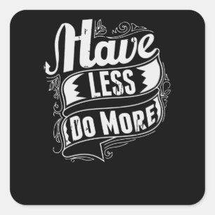 Have less do More Square Sticker