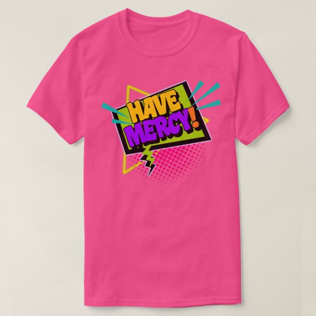Have Mercy T-Shirt (Design Front)
