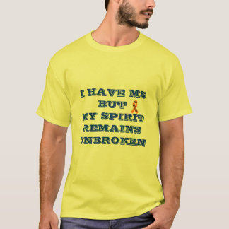 HAVE MSBUTMY SPIRIT REMAINSUNBROKEN T-Shirt