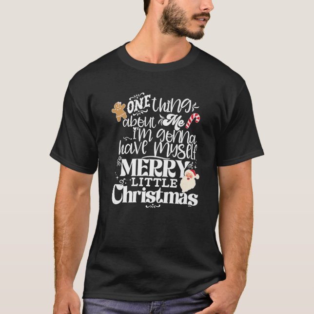 Have Myself a Merry Little Christmas Funny Meme Xm T-Shirt (Front)