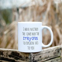 Have Neither the Time Nor Crayons to Explain Funny