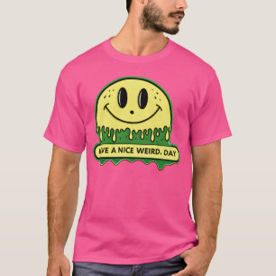 Have Nice Weird Day Slime 90s gift T-Shirt