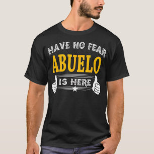 Have No Fear Abuelo Is Here Funny Grandpa Gift T-Shirt