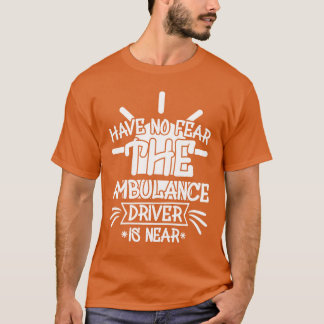 Have No Fear Ambulance Is Near boy T-Shirt