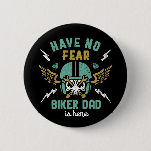 Have No Fear Biker Dad Is Here Funny Biking Father 6 Cm Round Badge