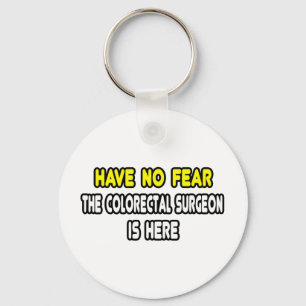 Have No Fear, Colourectal Surgeon Is Here Key Ring
