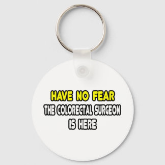 Have No Fear, Colourectal Surgeon Is Here Key Ring