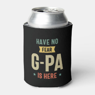 Have No Fear G-Pa Is Here Grandpa Funny Gift Can Cooler