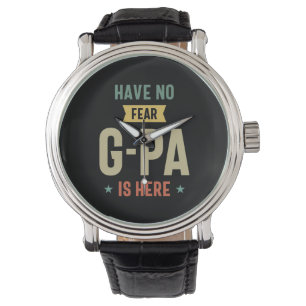 Have No Fear G-Pa Is Here Grandpa Funny Gift Watch