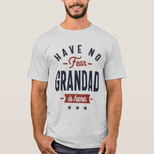 Have No Fear Grandad is Here Design T-Shirt
