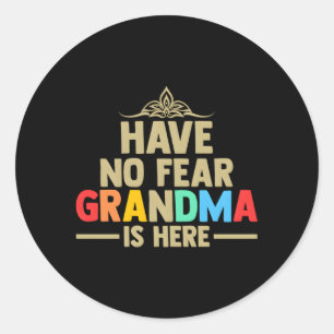 Have No Fear Grandma Is Here Grandma Classic Round Sticker
