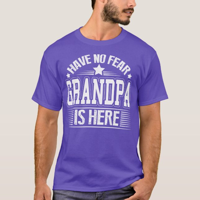 Have No Fear Grandpa Is Here T-Shirt (Front)