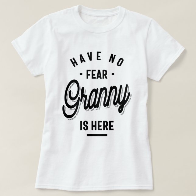 Have No Fear Granny is Here. Grandma Gifts T-Shirt (Design Front)