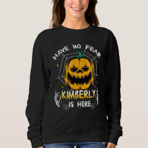 Have No Fear Kimberly Is Here Kimberly Halloween Sweatshirt