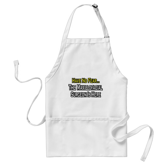 Have No Fear, Maxillofacial Surgeon Is Here Standard Apron (Front)