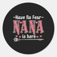 Have No Fear Nana Is Here