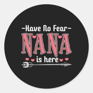 Have No Fear Nana Is Here Classic Round Sticker