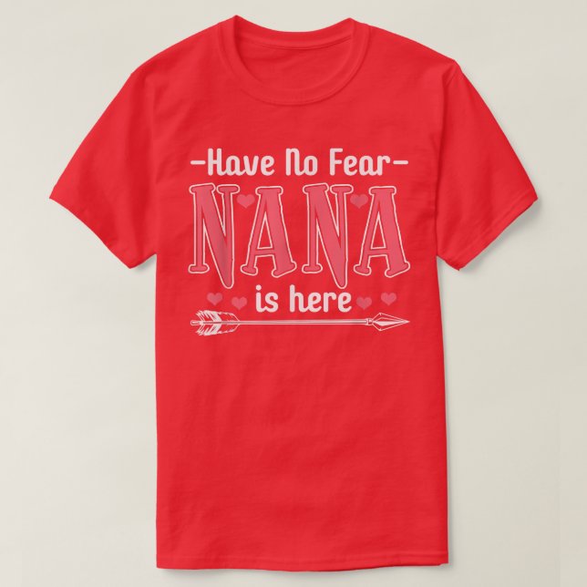 Have No Fear Nana Is Here  T-Shirt (Design Front)
