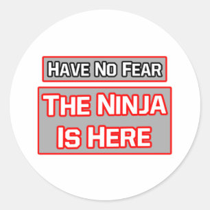 Have No Fear .. Ninja Is Here Classic Round Sticker