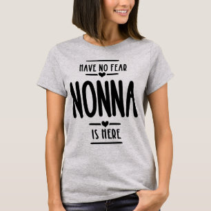 Have No Fear Nonna is Here Grandma Gift T-Shirt