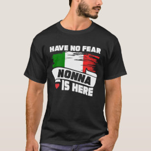 Have No Fear Nonna Is Here Italian Grandmother T-Shirt