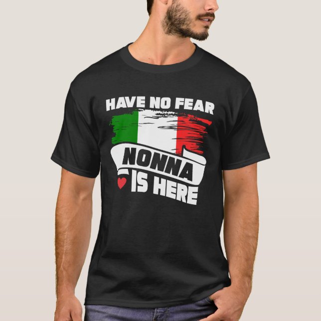 Have No Fear Nonna Is Here Italian Grandmother T-Shirt (Front)