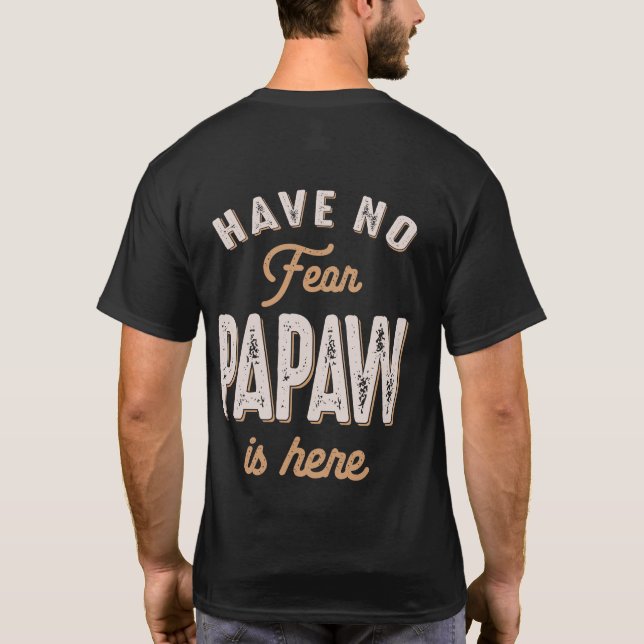 Have No Fear Papaw Is Here Funny Father's Day T-Shirt (Back)