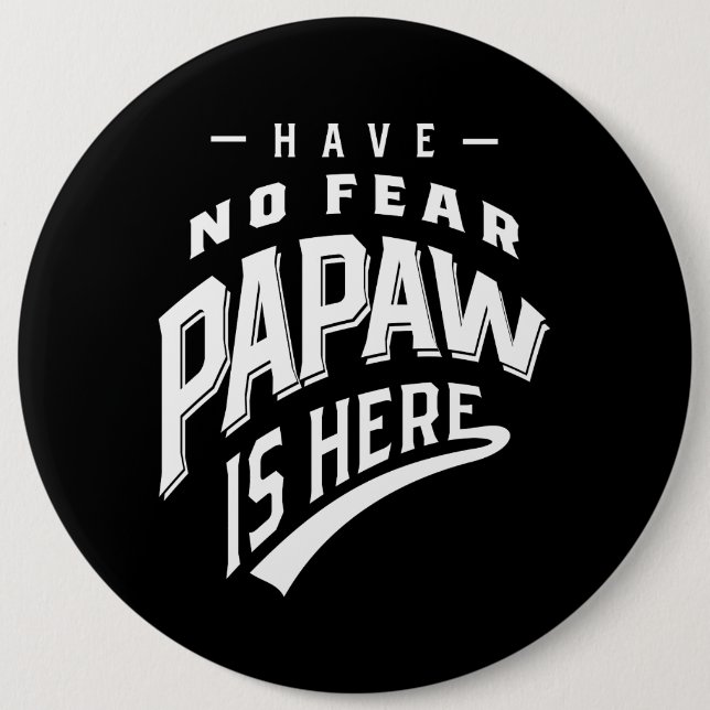 Have No Fear Papaw Is Here T-shirt Gift 6 Cm Round Badge (Front)