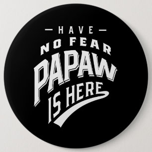 Have No Fear Papaw Is Here T-shirt Gift 6 Cm Round Badge