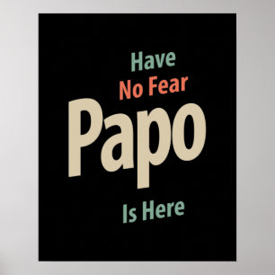 Have No Fear Papo Is Here   Father Gift Poster