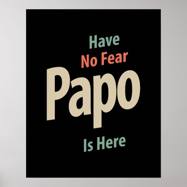 Have No Fear Papo Is Here | Father Gift Poster (Front)