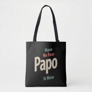 Have No Fear Papo Is Here   Father Gift Tote Bag