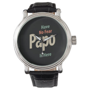 Have No Fear Papo Is Here Father Gift Watch