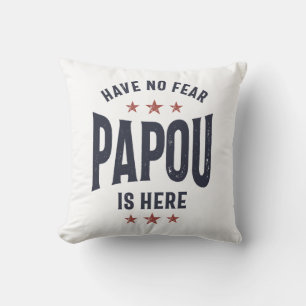 Have No Fear Papou Is Here Father Grandpa Gift Cushion