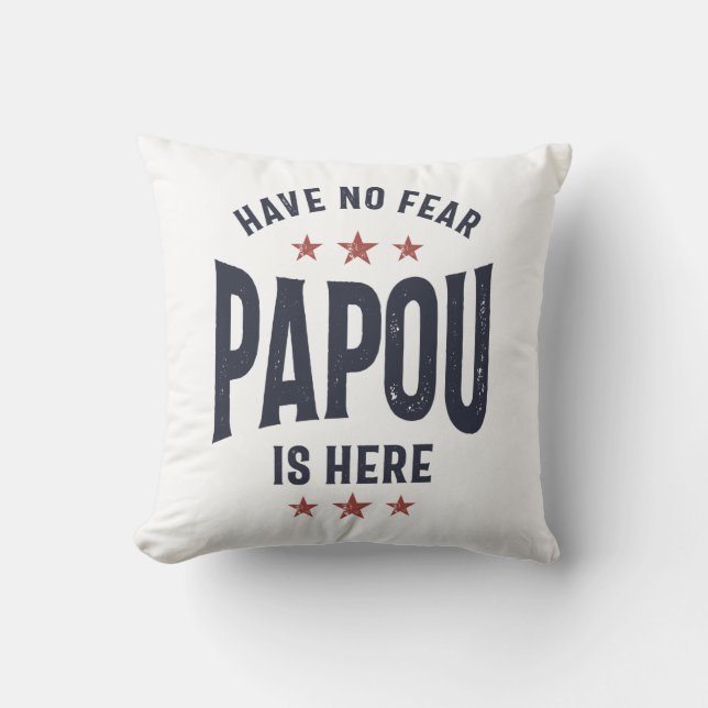 Have No Fear Papou Is Here | Father Grandpa Gift Cushion (Front)