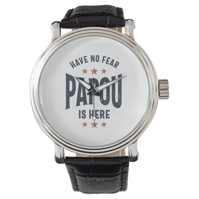 Have No Fear Papou Is Here | Father Grandpa Gift Watch (Front)
