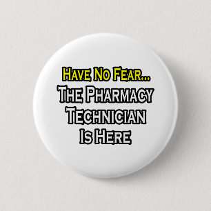 Have No Fear, Pharmacy Technician Is Here 6 Cm Round Badge