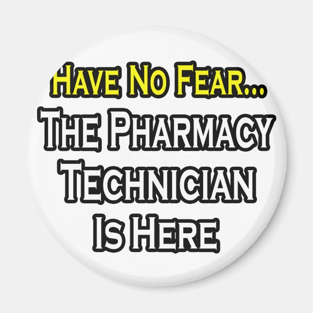 Have No Fear, Pharmacy Technician Is Here Magnet (Front)