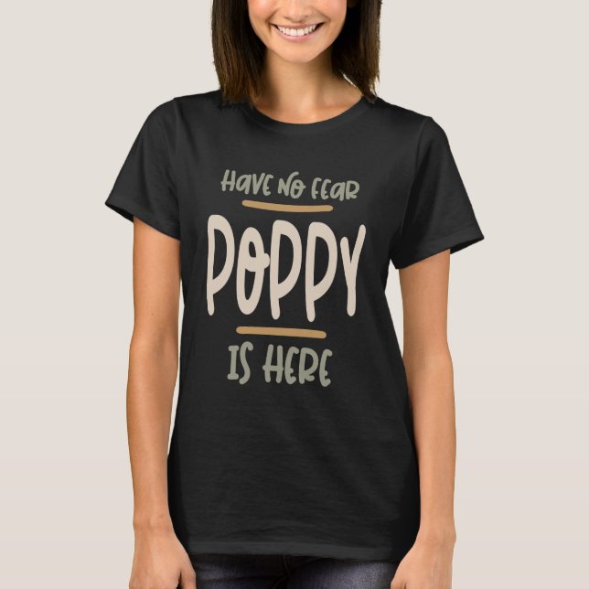 Have No Fear Poppy Is Here - Father and Grandpa Gi T-Shirt (Front)