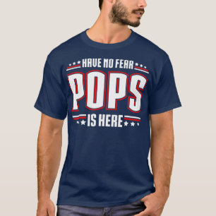 Have No Fear Pops is Here T-Shirt