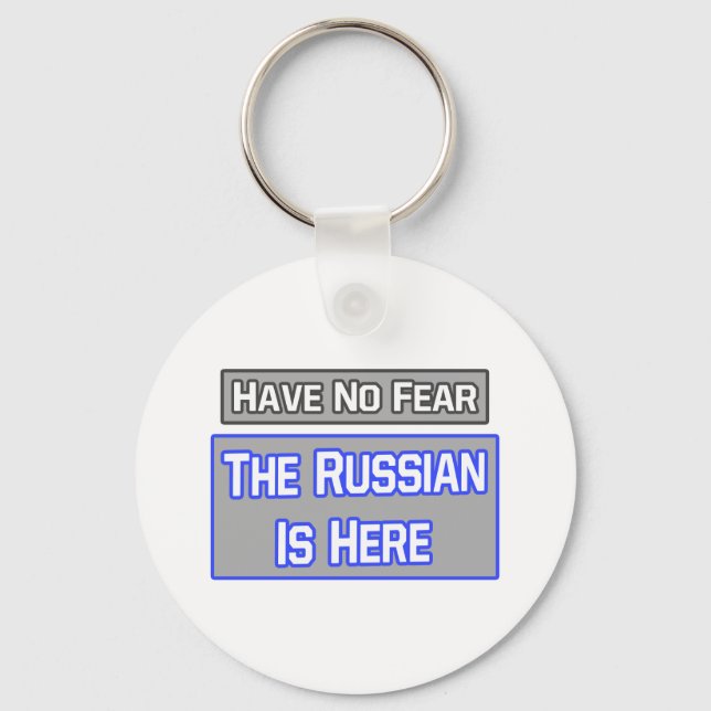 Have No Fear .. Russian Is Here Key Ring (Front)