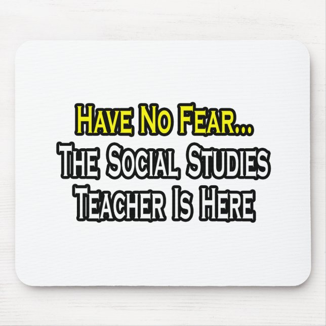 Have No Fear, Social Studies Teacher Is Here Mouse Mat (Front)
